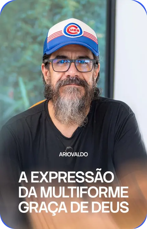 Ariovaldo: A Expressão da Multiforme Graça de Deus